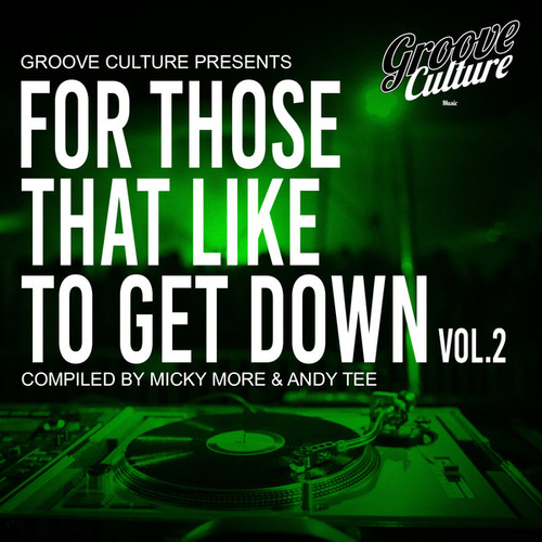VA - For Those That Like to Get Down, Vol. 2 (Compiled by Micky More & Andy Tee) [GCM144]
